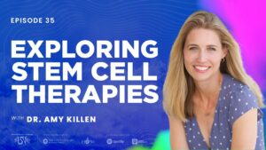 Exploring Stem Cell Therapies with Dr. Amy Killen