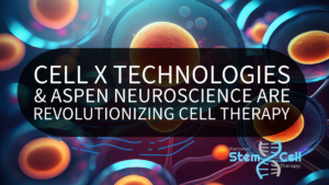 Cell X Technologies and Aspen Neuroscience Collaborate to Automate iPSC Cell Processing