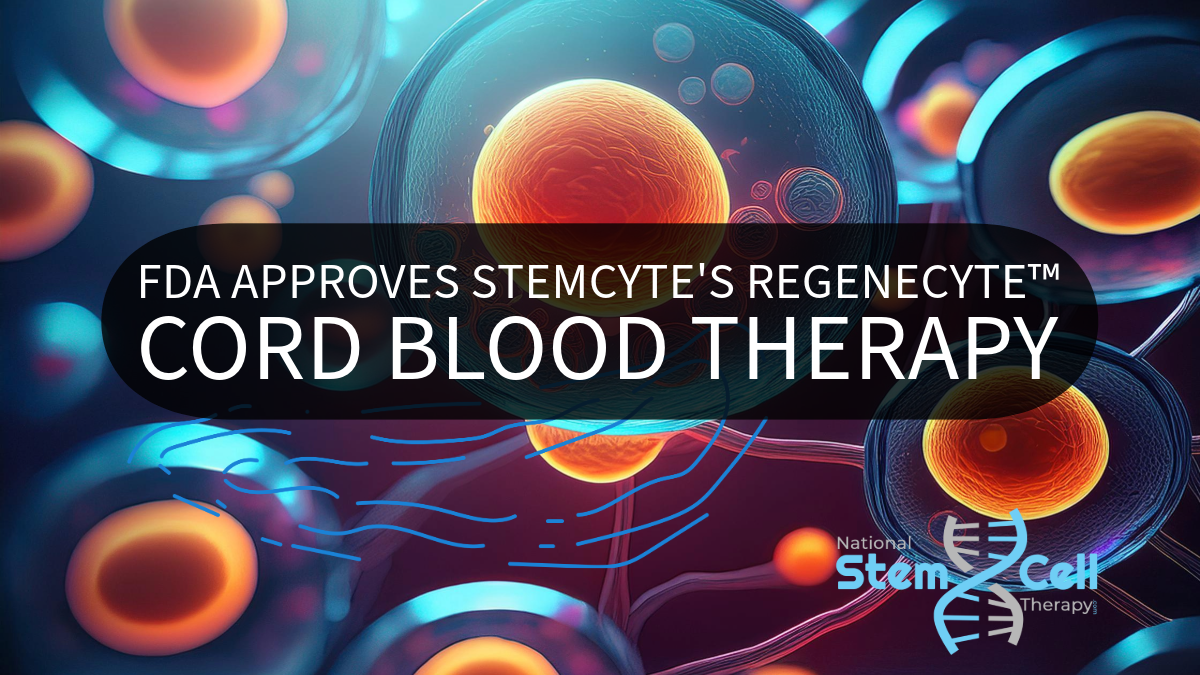 FDA Approves StemCyte's REGENECYTE Cord Blood Therapy