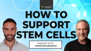 Supplements To Increase & Enhance STEM Cells - With Christian Drapeau