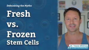 Fresh vs. Frozen Stem Cells - Dr. Travis Whitney