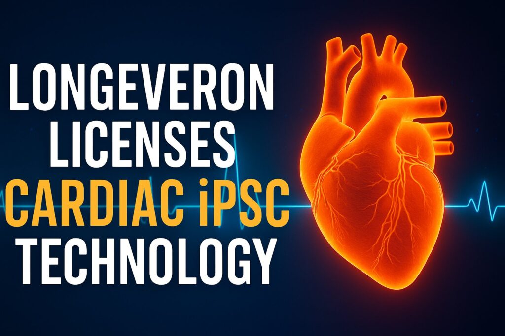 Longeveron Licenses Breakthrough Cardiac iPSC Technology to Accelerate Heart Disease Therapies