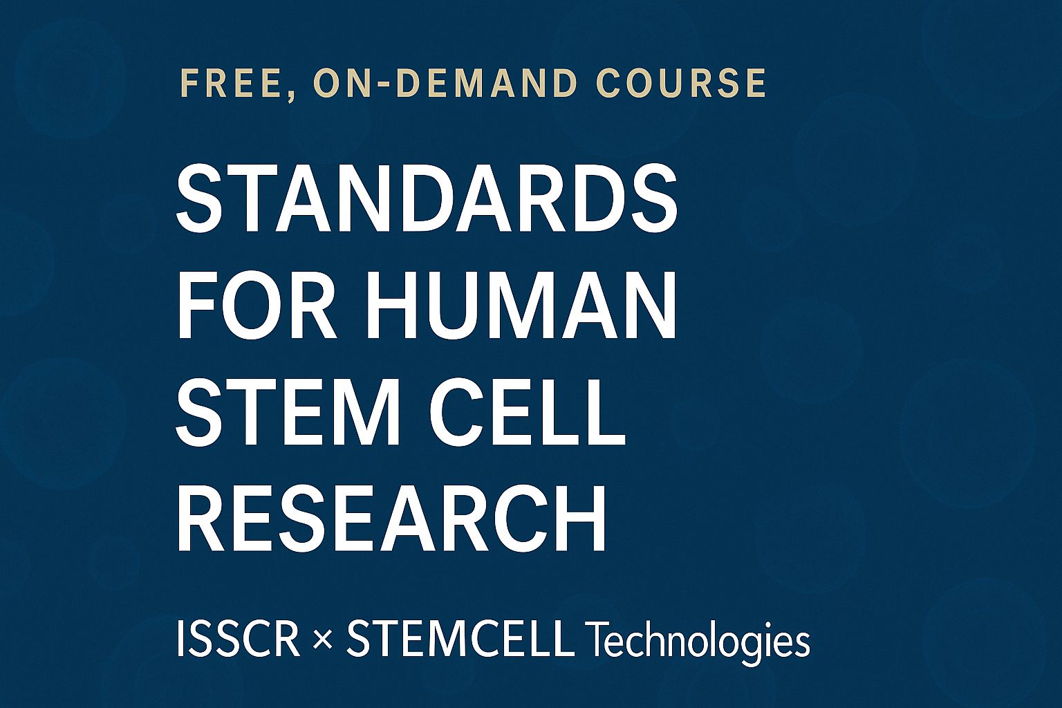Free On Demand Course on Human Stem Cell Research Standards