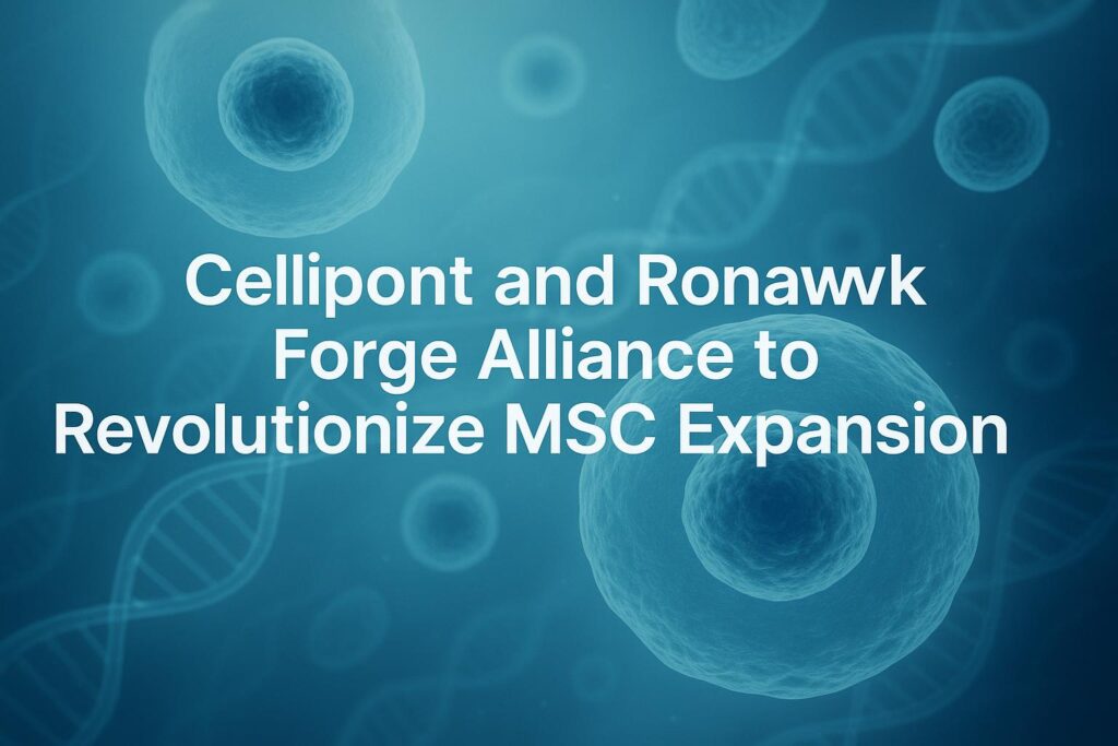 Cellipont and Ronawk Forge Alliance to Revolutionize MSC Expansion