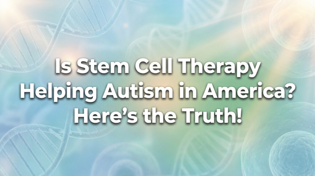 Is Stem Cell Therapy helping with autism in America